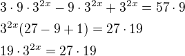 $3\cdot 9\cdot 3^{2x}-9\cdot 3^{2x}+3^{2x}=57\cdot 9\nl3^{2x}(27-9+1)=27\cdot 19\nl19\cdot 3^{2x}=27\cdot 19$