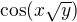 $\cos(x\sqrt{y})$