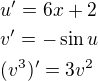 $u'=6x+2\nlv'=-\sin u\nl(v^3)'=3v^2$