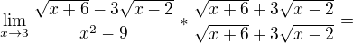 $\lim_{x\to3} \frac{\sqrt{x+6}-3\sqrt{x-2}}{x^{2}-9} * \frac{\sqrt{x+6}+3\sqrt{x-2}}{\sqrt{x+6}+3\sqrt{x-2}} =$