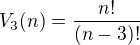 $V_3(n)=\frac{n!}{(n-3)!}$
