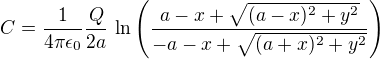 $C=\frac{1}{4\pi\epsilon_0}\frac{Q}{2a}\,\ln\(\frac{a-x+\sqrt{(a-x)^2+y^2}}{-a-x+\sqrt{(a+x)^2+y^2}}\)$