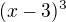 $(x-3)^{3}$