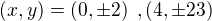 $\left(x,y\right) = \left(0,\pm 2\right)\;, \left(4,\pm 23\right)$