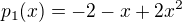 $p_1(x) = -2 - x + 2x^2$