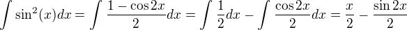 kopírovat do textarea $\int_{}^{}\sin ^2(x)dx=\int_{}^{}\frac{1-\cos 2x}{2}dx=\int_{}^{}\frac{1}{2}dx-\int_{}^{}\frac{\cos 2x}{2}dx=\frac{x}{2}-\frac{\sin 2x}{2}$