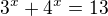 $3^{x}+4^{x}=13$