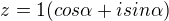 $z=1(cos\alpha+isin\alpha )$