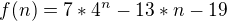 $f(n)=7*4^n-13*n-19$