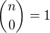 ${n \choose 0}=1$