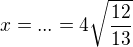 $x=...=4\sqrt{\frac{12}{13}}$