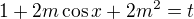$1+2m\cos{x}+2m^2=t$