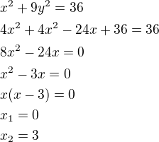$x^2+9y^2=36\nl4x^2+4x^2-24x+36=36\nl8x^2-24x=0\nlx^2-3x=0\nlx(x-3)=0\nlx_1=0\nlx_2=3$