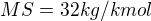 $M{S}=32kg/kmol$