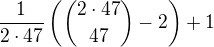 $\frac{1}{2 \cdot 47} \left ( {{2 \cdot 47} \choose 47}-2 \right ) + 1$