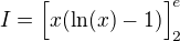 $I=\Big[x(\ln(x) -1)\Big]_2^e$