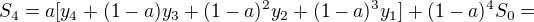 $S_4=a[y_4+(1-a)y_3+(1-a)^2y_2+(1-a)^3y_1]+(1-a)^4S_0 =$