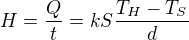 $H=\frac{Q}{t}=kS\frac{T_H-T_S}{d}$