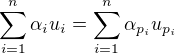 $\sum_{i=1}^n\alpha_iu_i=\sum_{i=1}^n\alpha_{p_i}u_{p_i}$