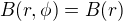 $B(r,\phi)=B(r)$