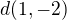 $d(1,-2)$