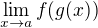 $\lim_{x\rightarrow a} f(g(x))$