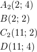 $A_2(2;\,4)\nlB(2;\,2)\nlC_2(11;\,2)\nlD(11;\,4)$