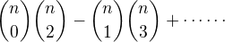 $\binom{n}{0}\binom{n}{2}-\binom{n}{1}\binom{n}{3}+\cdots \cdots $