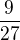 $\frac{9}{27}$