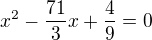 $x^2-\frac{71}{3}x+\frac{4}{9}=0$