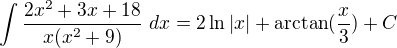 $\int\frac{2x^2+3x+18}{x(x^2+9)}\ dx=2\ln |x|+\arctan(\frac{x}{3})+C$