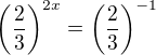 $\left(\frac{2}{3}\right)^{2x}=\left(\frac 23\right)^{-1}$