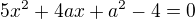 kopírovat do textarea $5x^2+4ax+a^2-4=0$