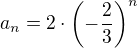 $a_n=2\cdot\left(-\frac23\right)^n$