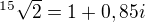 $^{15}\sqrt2 = 1 + 0,85i$
