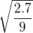 $\sqrt{\frac{2.7}{9}}$