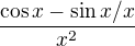 $\frac{\cos x - \sin x / x}{x^2}$