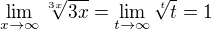 $\lim_{x \to \infty}\sqrt[3x]{3x} = \lim_{t \to \infty}\sqrt[t]{t} = 1$