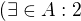 $(\exists \in A: 2 $