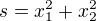 $s=x_1^2+x_2^2$
