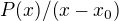 $P(x)/(x-x_0)$