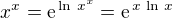 $x^x = \text{e}^{\,\ln\,x^x} = \text{e}^{\,x\,\ln\,x}$