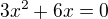 $3x^2+6x=0$