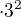 $\cdot 3^{2}$