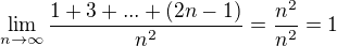 $\lim_{n\to\infty }\frac{1+3+...+(2n-1)}{n^2}=\frac{n^2}{n^2}=1$