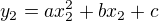 $y_2= ax_2^2+bx_2+c$