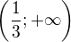 $\(\frac{1}{3};+\infty\)$