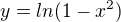 $y=ln(1-x^2)$