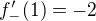 $f'_-(1) = -2$