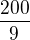 $\frac{200}{9}$